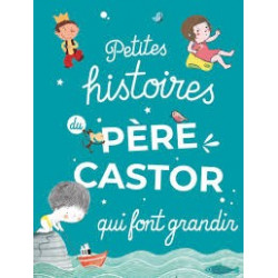 PETITES HISTOIRES DU PÈRE CASTOR QUI FONT GRANDIR  - 1