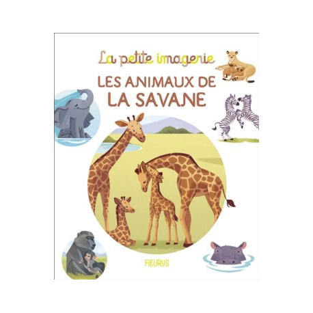 LA PETITE IMAGERIE : LES ANIMAUX DE LA SAVANE