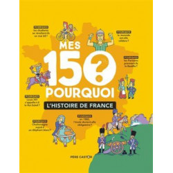 MES 150 POURQUOI : L'HISTOIRE DE FRANCE  - 1