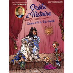 DROLE D'HISTOIRE : LOUIS XIV LE ROI SOLEIL  - 1