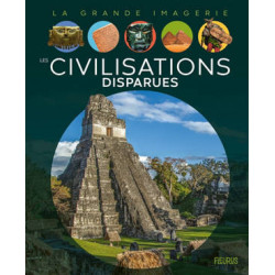 LA GRANDE IMAGERIE : CIVILISATIONS DISPARUES