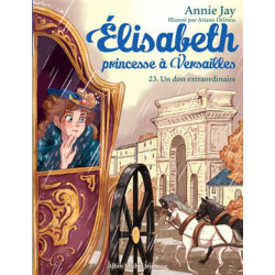 ELISABETH PRINCESSE A VERSAILLES - T23 : UN DON EXTRAORDINAIRE