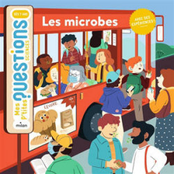 MES P'TITES QUESTIONS SCIENCES : LES MICROBES