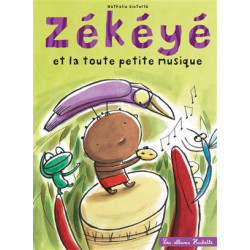 ZEKEYE ET LA TOUTE PETITE MUSIQUE