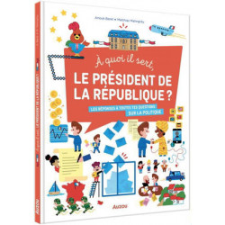 A QUOI IL SERT, LE PRESIDENT DE LA REPUBLIQUE ?