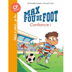 MAX FOU DE FOOT : CONFIANCE !