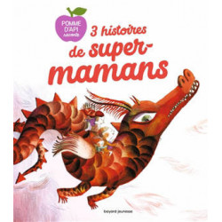 POMME D'API RACONTE : 3 HISTOIRES DE SUPER-MAMANS