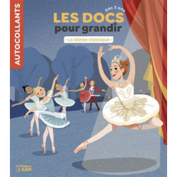 LES DOCS POUR GRANDIR : LA DANSE CLASSIQUE