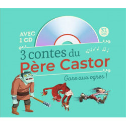 3 CONTES DU PÈRE CASTOR : GARE AUX OGRES (AVEC CD)