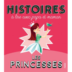 HISTOIRES A LIRE AVEC PAPA ET MAMAN : LES PRINCESSES