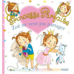 PRINCESSE PARFAITE : ZOE NE VEUT PAS PRETER