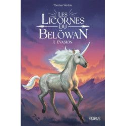 LES LICORNES DE BELOWAN - T1 : L'EVASION