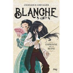 BLANCHE : ESPIONNE DE LA REINE