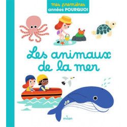 MES PREMIERES ANNEES POURQUOI : LES ANIMAUX DE LA MER