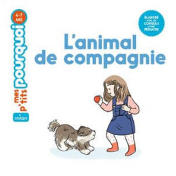 MES P'TITS POURQUOI : L'ANIMAL DE COMPAGNIE