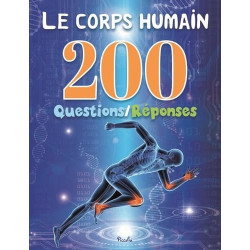 200 QUESTIONS-REPONSES : LE CORPS HUMAIN