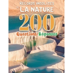 200 QUESTIONS-REPONSES : RECORDS INSOLITES DE LA NATURE