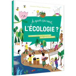 À QUOI ÇA SERT, L'ÉCOLOGIE ?