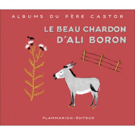 Le Beau Chardon D'Ali Boron ( Les Albums Du Père Castor )