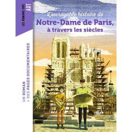 L'incroyable histoire de Notre-Dame de Paris à travers les siècles ( Les romans doc Artistes )