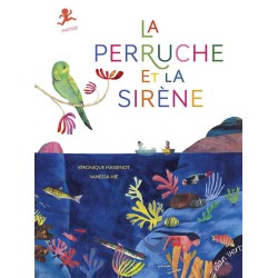 La perruche et la sirène :...